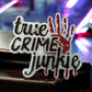 True Crime Junkie
