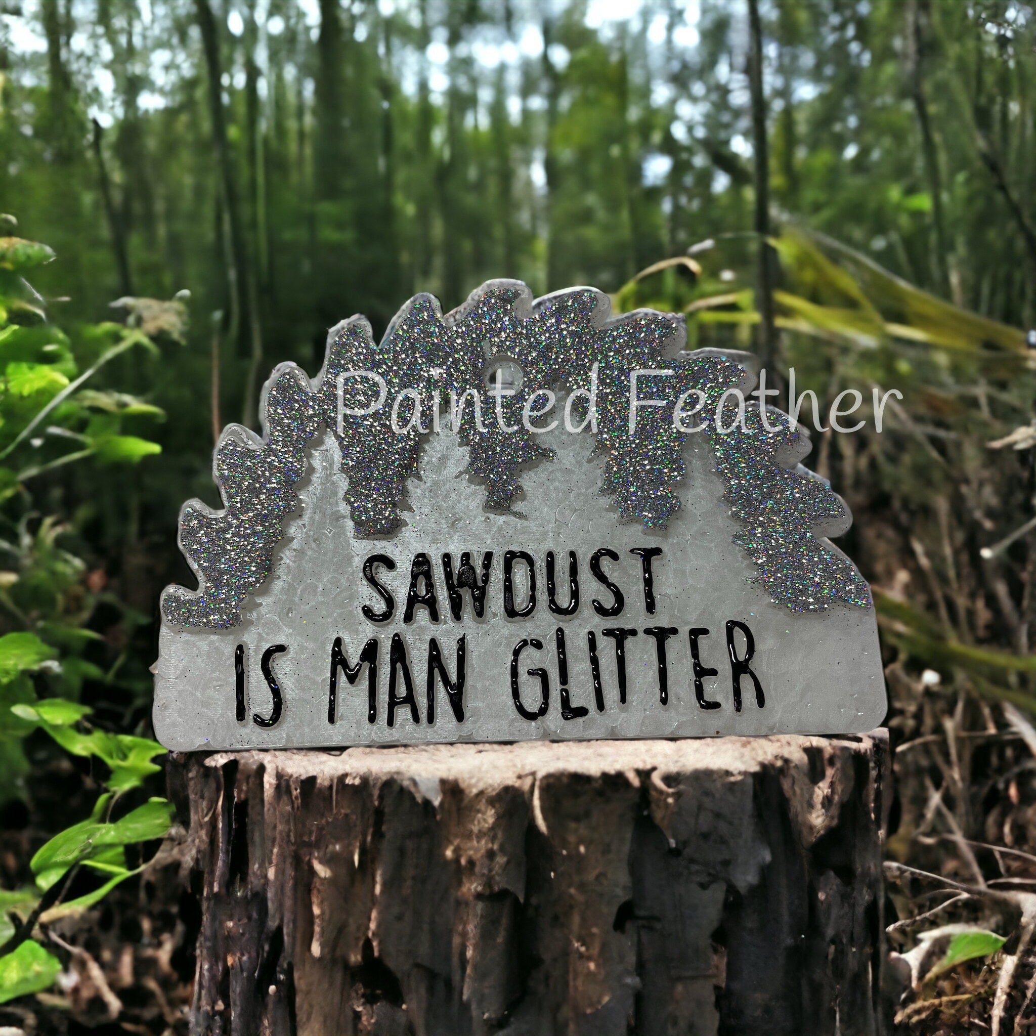 Sawdust is man glitter